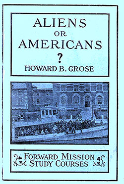 GGA Image ID # 32ozdubyze Front Cover, Aliens or Americans. By Howard B. Grose. Illustrated. The Young People's Missionary Movement, New York, 1906.
