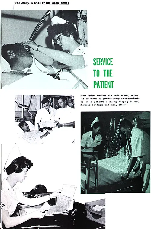 Some fellow workers are male nurses, trained like all others to provide many services—checking on a patient's recovery; keeping records; changing bandages and many others.
