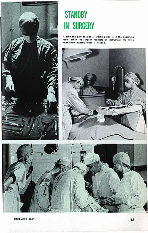 A dramatic part of Millie's working day is in the operating room. When the surgeon requests an instrument, the nurse must know exactly what is needed.