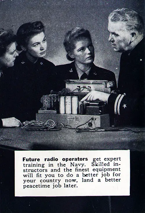 Future radio operators get expert training in the Navy. Skilled instructors and the finest equipment will fit you to do a better job for your country now, land a better peacetime job later.