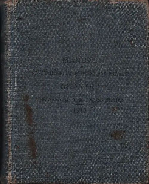 Front Cover, Manual for Noncommissioned Officers and Privates of Infantry. War Department, United States Army – Washington, Government Printing Office, 1917.