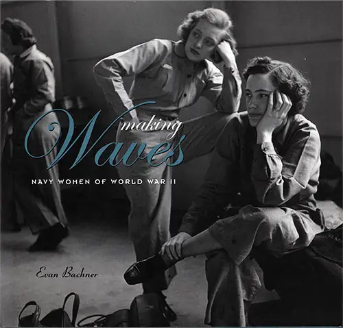 Front Cover, Making WAVES: Navy Women of World War II by Evan Buchner, 2008.