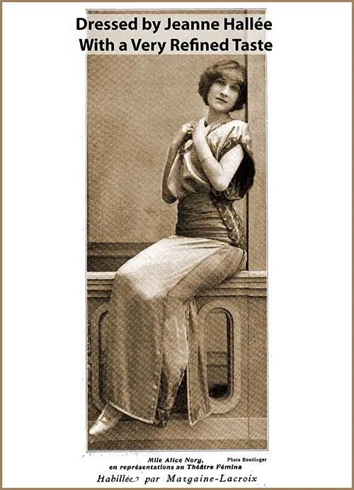 Mlle Alice Nory in Performances at the Femina Theater, Dressed by Margaine-Lacroix and Jeanne Hallée with a Very Refined Taste.