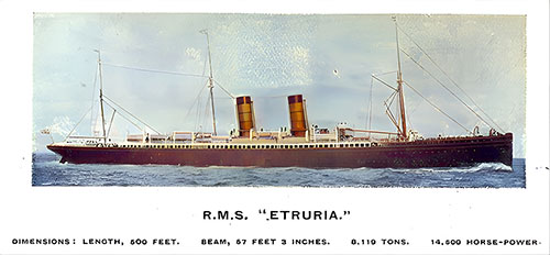 RMS Etruria of the Cunard Line. Length: 500 Feet, Beam: 57 Feet 3 Inches, 8,119 Tons, and 14,500 Horsepower.