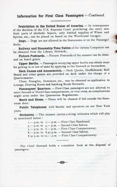 Information for First Class Passengers, Part 3 (Prohibition in the United States, Dogs, Railway and Steamship Time Tables, Picture Postcards, Upper Berths, Deck Games and Amusements, Passengers’ Quarters, Boots and Shoes, Public Telephones, Orchestra, and Complaint Book).