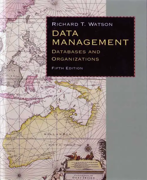 Front Cover, Data Management: Databases & Organizations, Fifth Edition by Richard T. Watson