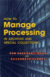 How to Manage Processing in Archives and Special Collections