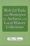 Web 2.0 Tools and Strategies for Archives and Local History Collections