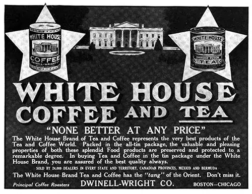 White House Coffee and Tea - "None Better At Any Price" © 1912 Dwinell-Wright Co.
