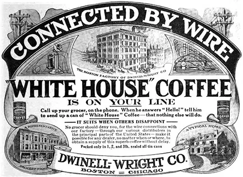 White House Coffee - Connected By Wire © 1912 Dwinell-Wright Co.