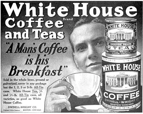 White House Coffee and Teas - "A Man's Coffee is his Breakfast" © 1917 Dwinell-Wright Co.