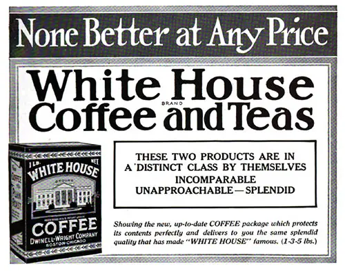 White House Coffee and Teas - None Better at Any Price © 1920 Dwinell-Wright Co.