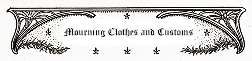 Mourning Clothes and Customs 1889