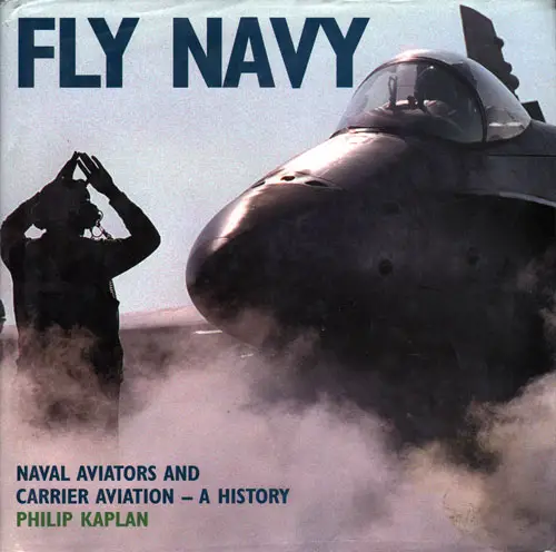 Fly Navy: Naval Aviators and Carrier Aviation, a History