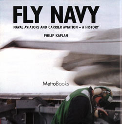Fly Navy: A History of Naval Aviators and Carrier Aviation