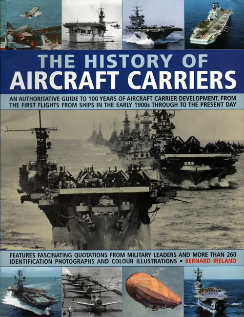 The History of Aircraft Carriers: An Authoritative Guide to 100 Years of Aircraft Carrier Development