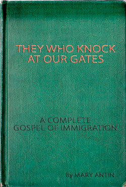 They Who Knock At Our Gates: A Complete Gospel of Immigration