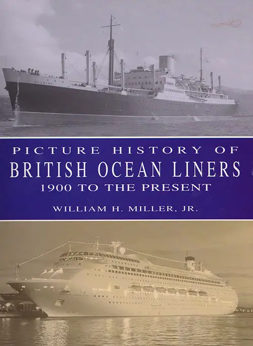 Front Cover, Picture History of British Ocean Liners 1900 to the Present by William H. Miller, 2001.