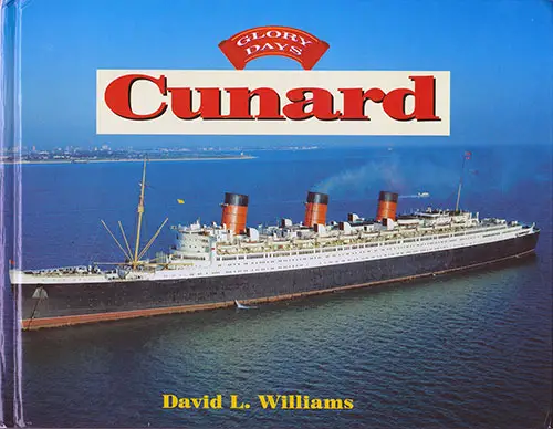 Front Cover, Cunard: Glory Days by David L. Williams, © 1999.