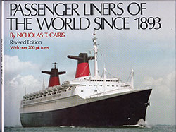 Front Cover, Passenger Liners Of The World Since 1893 By Nicholas T. Cairis, Revised Edition With Over 200 pictures, 1979.
