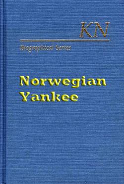 Norwegian Yankee: Knute Nelson and the Failure of American Politics, 1860-1923 - 0877320837