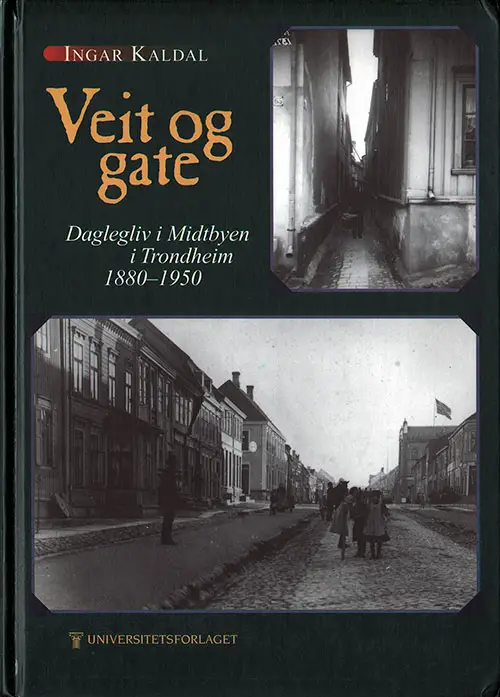 Front Cover - Veit og Gate: Daglegliv i Midtbyen i Trondheim 1880-1950
