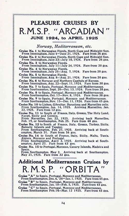 Pleasure Cruises by RMSP Arcadian from June 1924 to April 1925, Norway, Mediterranean, etc. Additional Mediterranean Cruises by RMSP Orbita Beginning 6 December 1924.
