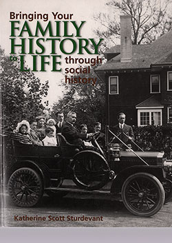 GGA Image ID # 15bd4370d6 Front Cover of a Geanealogy Book by Katherine Scott Sturdevant, Bringing Your Family History to Life Through Social History, Betterway Books, 2000.