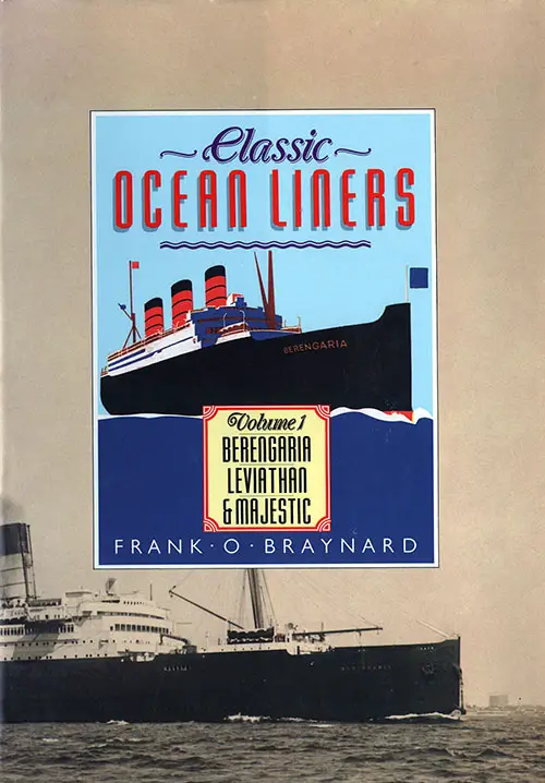 Front Cover, Classic Ocean Liners, Volume 1: Berengaria, Leviathan, & Majestic by Frank O. Braynard, © 1991.