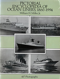 Front Cover, Pictorial Encyclopedia of Ocean Liners, 1860-1994 by William H Miller, Jr., 417 Photographs, 1995.