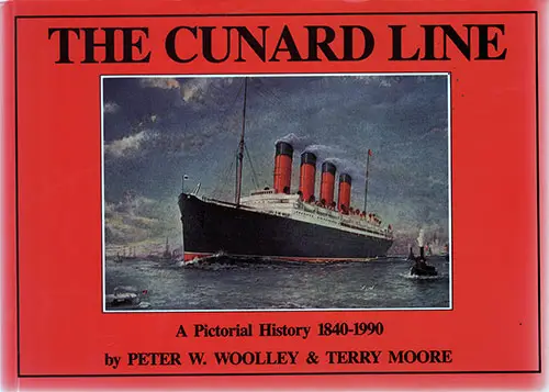 Front Cover, The Cunard Line: A Pictorial History 1840-1990 by Peter W. Woolley and Terry Moore, © 1990.