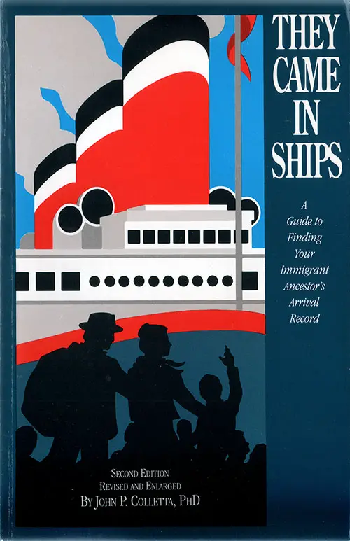 Front Cover, They Came in Ships: A Guide to Finding Your Immigrant Ancestor's Arrival Record, Second Edition, Revised and Enlarged by John P, Colletta, Ph.D., 1993.