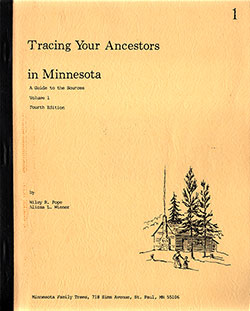 Tracing Your Ancestors in Minnesota: A Guide to the Sources, Volume 1, Fourth Edition