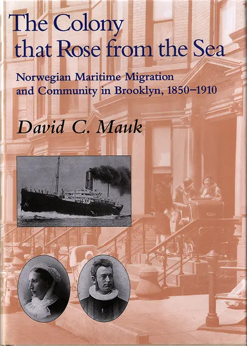 The Colony that Rose from the Sea: Norwegian Maritime Migration and Community in Brooklyn, 1850-1910 - 0877320861