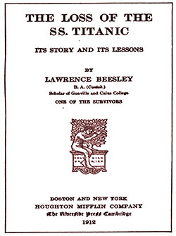 Title Page of The Loss of the SS Titanic: Its Story and Its Lessons by Lawrence Beesley, One of the Survivors, Boston-New York: Houghton Mifflin Company, 1912.