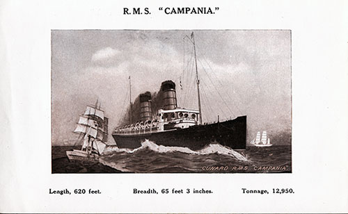 RMS Campania, Length: 620 Feet. Breadth: 65 Feet 3 Inches. Tonnage: 12, 950.