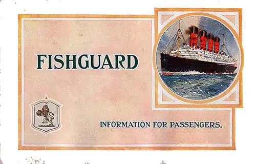 Front Cover, Fishguard Information for Passengers. Published 1913 Cunard Line.