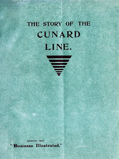 The Story of the Cunard Line, Reprinted From "BUSINESS ILLUSTRATED".	December, 1902.