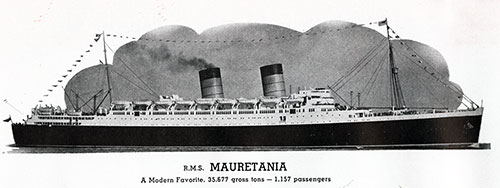 The RMS Mauretania. A Modern Favorite. 35,677 Gross Tons. 1,157 Passengers.