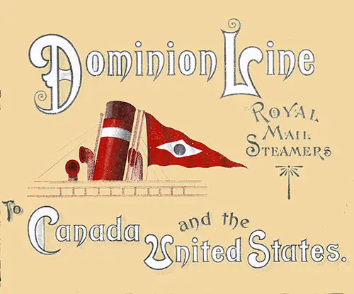 Front Cover of 1900 Brochure from the Dominion Line Royal Mail Steamers - To Canada and the United States.