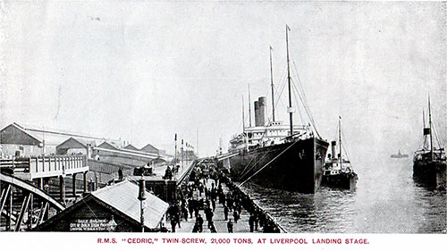 The RMS Cedric, Twin-Screw, 21,000 Tons, at the Liverpool Landing Stage.