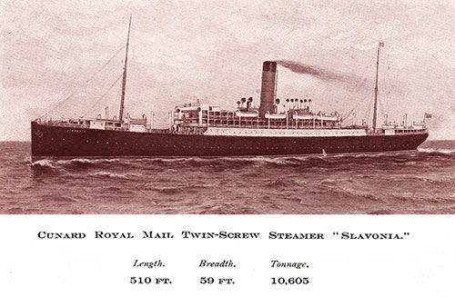 Cunard Royal Mail Twin-Screw Steamer "Slovonia." Length: 510 FT, Breadth: 59 FT. Tonnage: 10,605.