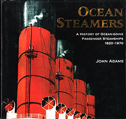 Front Cover, Ocean Steamers: A History of Ocean-Going Passenger Steamships 1820-1970 by John Adams, 1993.