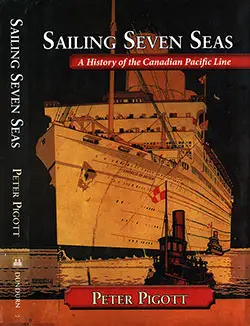 Front Cover and Spine, Sailing Seven Seas: A History of the Canadian Pacific Line by Peter Pigott, 2010.