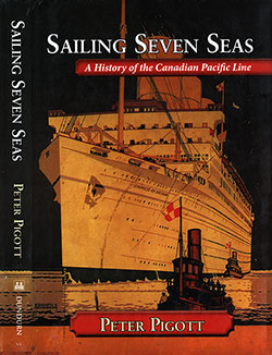 Front Cover and Spine, Sailing Seven Seas: A History of the Canadian Pacific Line by Peter Pigott, 2010.