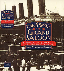 Front Cover, Sway of the Grand Saloon: A Social History of the North Atlantic by John Malcolm Brinnin, 1971. Barnes & Nobel Hardcover Copy.