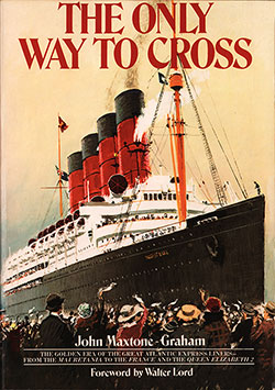 Front Cover, The Only Way to Cross: The Golden Era of the Great Atlantic Express Liners -- from the Mauretania to the France and the Queen Elizabeth 2 by John Maxtone-Graham with a Forward by Walter Lord, 1972.