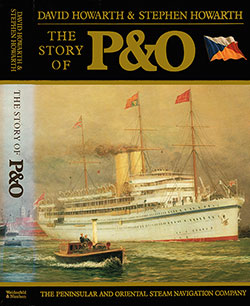 Front Cover and Spine, The Story of P&O: The Peninsular and Oriental Steam Navigation Company by David Howarth and Stephen Howarth, 1986.