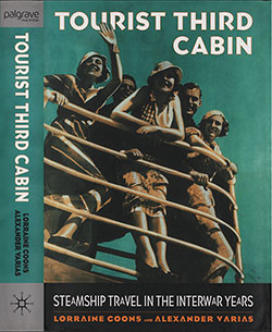 Front Cover and Spine, Tourist Third Cabin: Steamship Travel in the Interwar Years by Lorraine Coons and Alexander Varias, 2003.