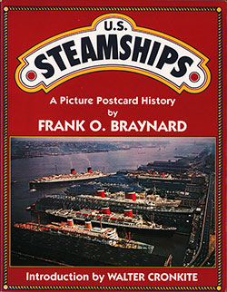 Front Cover, U.S. Steamships: A Picture Postcard History by Frank O. Braynard with an Introduction by Wlater Cronkite, 1991.